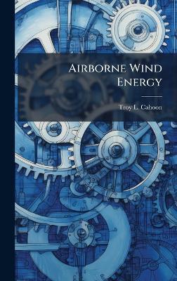 Airborne Wind Energy - Troy L Cahoon - cover