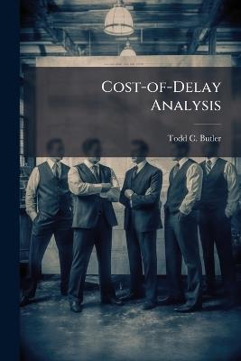 Cost-of-Delay Analysis - Todd C Butler - cover