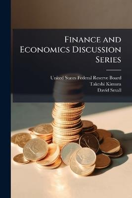 Finance and Economics Discussion Series - Takeshi Kimura,David Small - cover