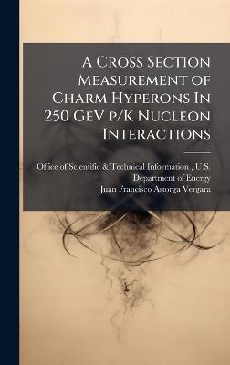 A Cross Section Measurement of Charm Hyperons In 250 GeV p/K Nucleon Interactions - Juan Francisco Astorga Vergara - cover