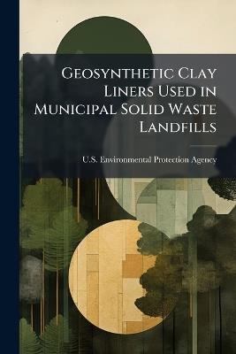 Geosynthetic Clay Liners Used in Municipal Solid Waste Landfills - cover