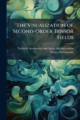 The Visualization of Second-Order Tensor Fields - Thierry Delmarcelle - cover