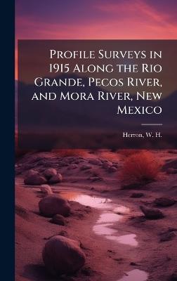Profile Surveys in 1915 Along the Rio Grande, Pecos River, and Mora River, New Mexico - cover