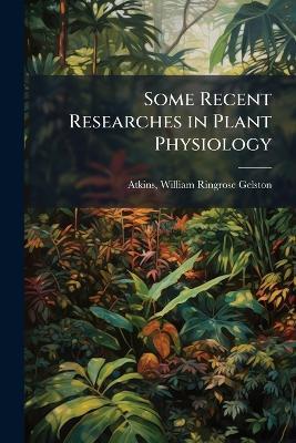 Some Recent Researches in Plant Physiology - cover