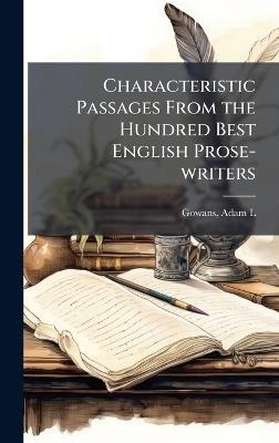 Characteristic Passages From the Hundred Best English Prose-writers - cover