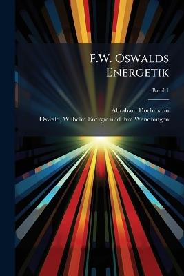 F.W. Oswalds Energetik - Abraham Dochmann - cover