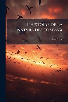 L'histoire de la natvre des oyseavx - cover