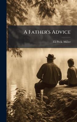 A Father's Advice - Eli Peck Miller - cover