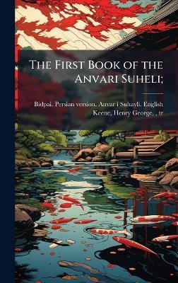 The First Book of the Anvari Suheli; - cover