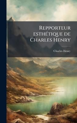Repporteur esthÃ(c)tique de Charles Henry - Charles 1859-1926 Henry - cover