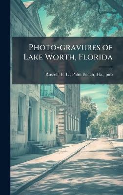 Photo-gravures of Lake Worth, Florida - cover