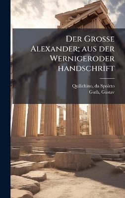 Der Grosse Alexander; aus der Wernigeroder handschrift - cover