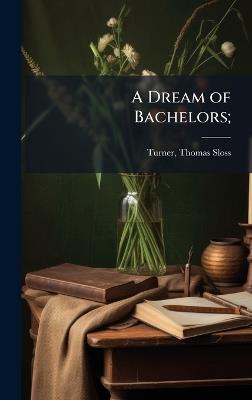 A Dream of Bachelors; - cover
