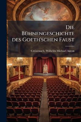 Die BuÌhnengeschichte des Goeth'schen Faust - cover