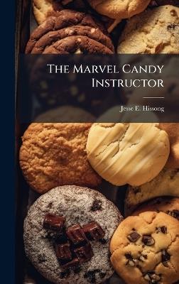 The Marvel Candy Instructor - Jesse E Hissong - cover