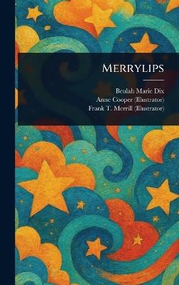 Merrylips - Beulah Marie Dix,Anne Cooper,Frank T Merrill - cover
