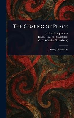 The Coming of Peace - Gerhart Hauptmann,Janet Achurch,C E Wheeler - cover