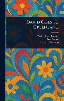 David Goes to Greenland - David Binney Putnam,Bob Bartlett,Kakutia - cover