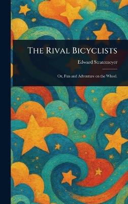 The Rival Bicyclists - Edward Stratemeyer - cover