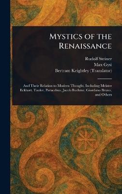 Mystics of the Renaissance - Rudolf Steiner,Max Gysi,Bertram Keightley - cover