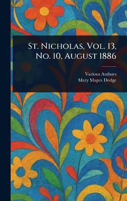 St. Nicholas, Vol. 13, No. 10, August 1886 - Various,Mary Mapes Dodge - cover