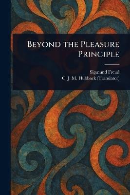 Beyond the Pleasure Principle - Sigmund Freud,C J M (Caroline Jane Mary) Hubback - cover