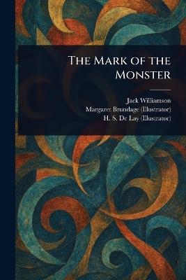 The Mark of the Monster - Jack Williamson,Margaret Brundage,H S (Harold Saylor) de Lay - cover