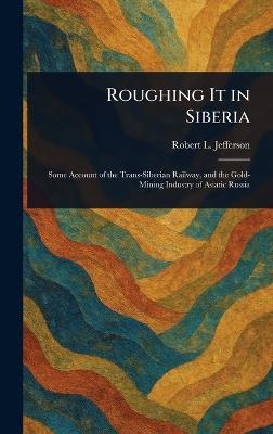 Roughing It in Siberia - Robert L Jefferson - cover