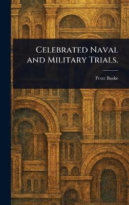Celebrated Naval and Military Trials. - Peter Burke - cover
