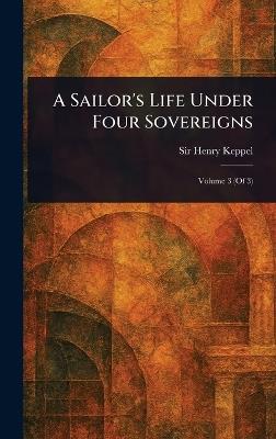 A Sailor's Life Under Four Sovereigns - Henry Keppel - cover