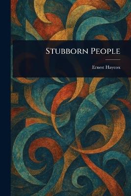 Stubborn People - Ernest Haycox - cover