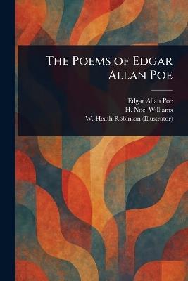 The Poems of Edgar Allan Poe - Edgar Allan Poe,H Noel (Hugh Noel) Williams,W Heath (William Heath) Robinson - cover