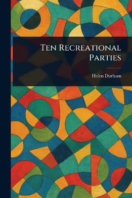Ten Recreational Parties - Helen Durham - cover