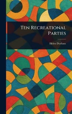 Ten Recreational Parties - Helen Durham - cover