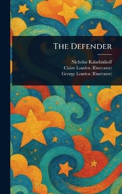 The Defender - Nicholas Kalashnikoff,Claire Louden,George Louden - cover