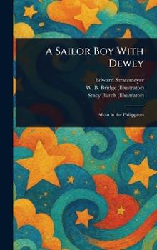 Libro inglese A Sailor Boy With Dewey Edward Stratemeyer , W B Bridge , Stacy Burch