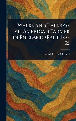 Walks and Talks of an American Farmer in England (Part 1 of 2) - Frederick Law Olmsted - cover