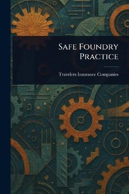 Safe Foundry Practice - Travelers Insurance Companies - cover