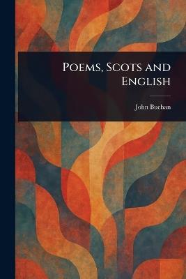 Poems, Scots and English - John Buchan - cover