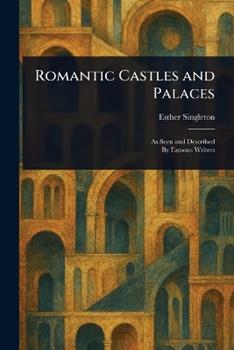 Libro in inglese Romantic Castles and Palaces  - Esther Singleton