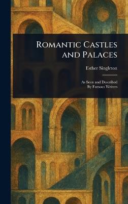 Romantic Castles and Palaces - Esther Singleton - cover