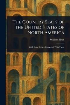 Libro in inglese The Country Seats of the United States of North America  - William Birch