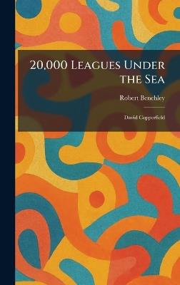 20,000 Leagues Under the Sea: David Copperfield - Robert Benchley - cover
