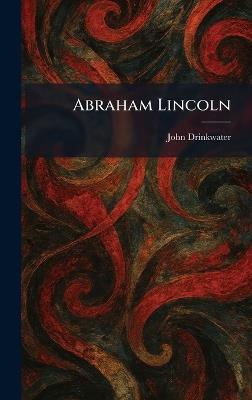 Abraham Lincoln - John Drinkwater - cover