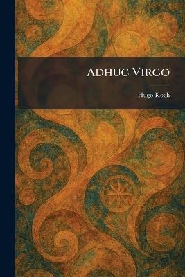 Adhuc Virgo - Hugo Koch - cover
