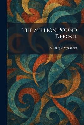 The Million Pound Deposit - E Phillips Oppenheim - cover