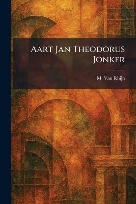 Aart Jan Theodorus Jonker - M Van Rhijn - cover