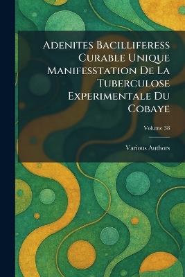 adenites bacilliferess curable unique manifesstation de la tuberculose experimentale du cobaye - cover