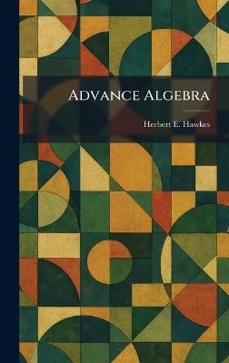 Advance Algebra - Herbert E Hawkes - cover