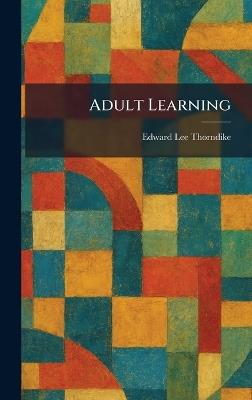 Adult Learning - Edward Lee Thorndike - cover